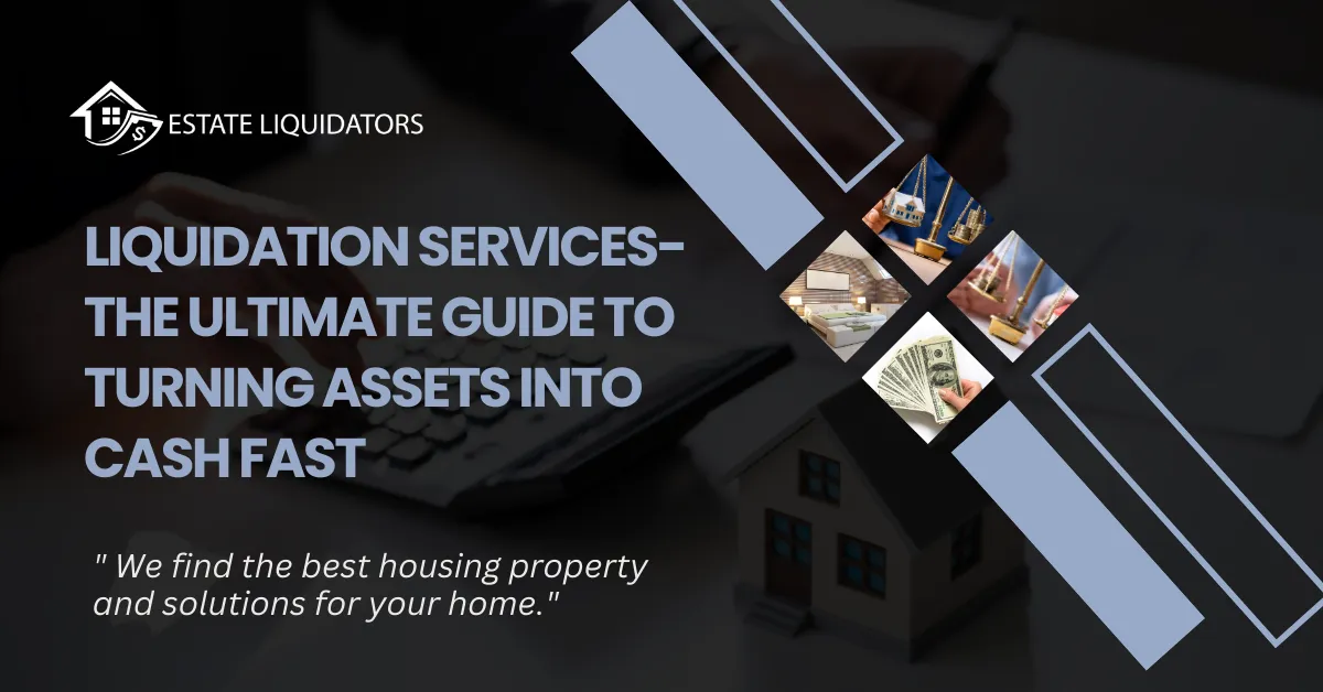 Liquidation Services-The Ultimate Guide to Turning Assets into Cash Fast